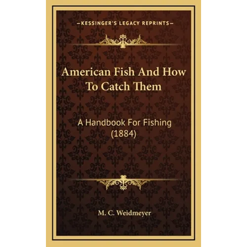 American Fish and How to Catch Them: A Handbook for Fishing (1884) - Hardcover