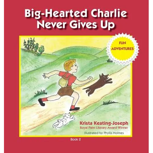 Big-Hearted Charlie Never Gives Up: Fun Adventures - Paperback