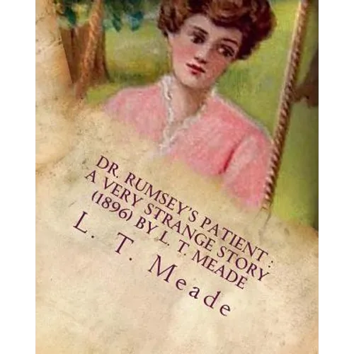 Dr. Rumsey's patient: a very strange story (1896) by L. T. Meade - Paperback