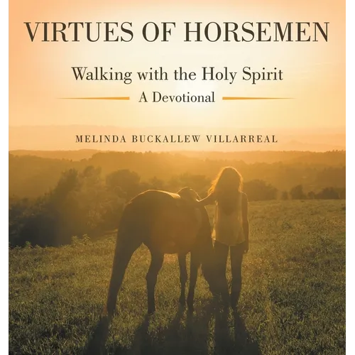 Virtues of Horsemen: Walking with the Holy Spirit A Devotional - Hardcover