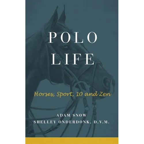 Polo Life: Horses, Sport, 10 and Zen - Paperback