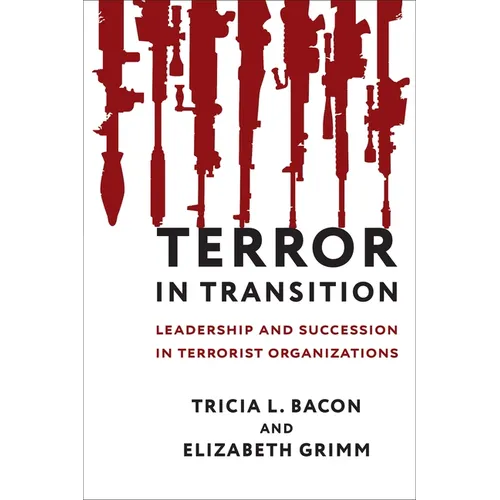 Terror in Transition: Leadership and Succession in Terrorist Organizations - Paperback