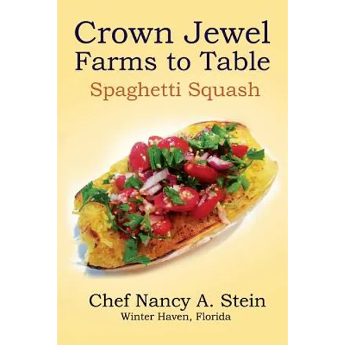 Spaghetti Squash: Crown Jewel - Farms to Table - Paperback
