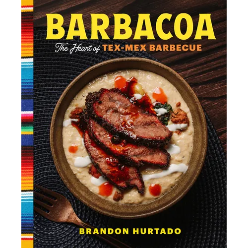 Barbacoa: The Heart of Tex-Mex Barbecue - Hardcover