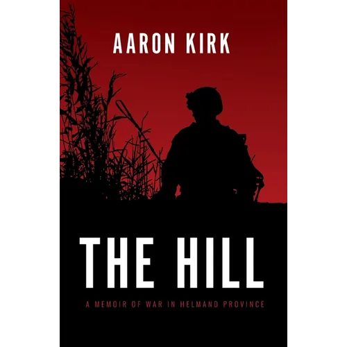 The Hill: A Memoir of War in Helmand Province - Paperback