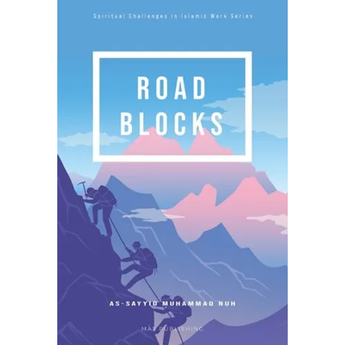 Roadblocks: Spiritual Challenges in Islamic Work - Paperback