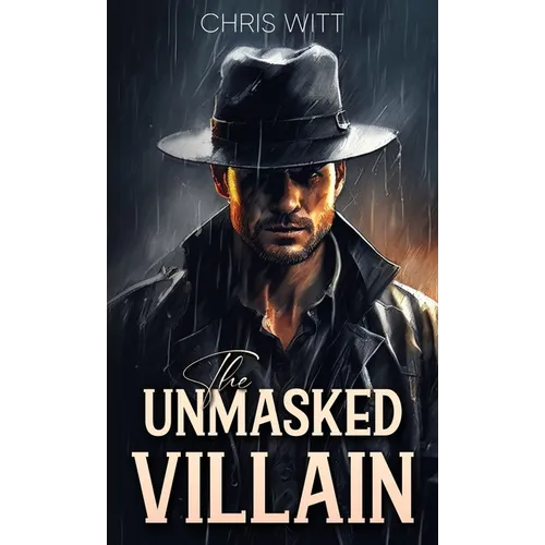 The Unmasked Villain - Hardcover