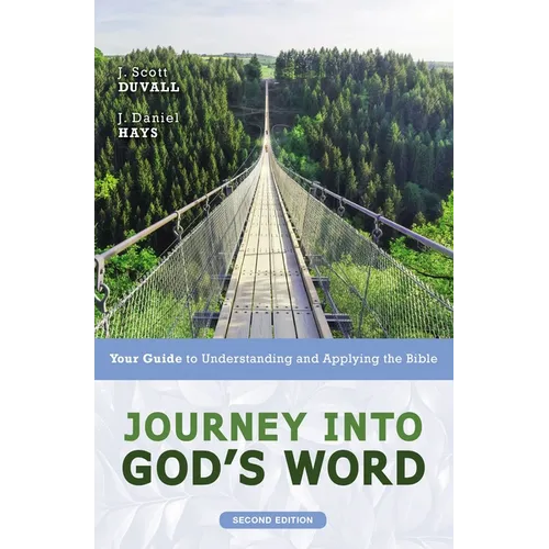 Journey Into God's Word, Second Edition: Your Guide to Understanding and Applying the Bible - Paperback
