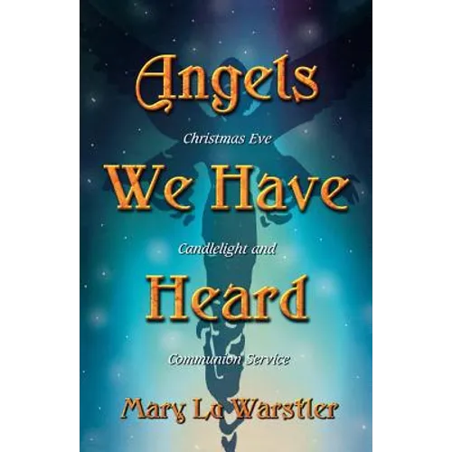 Angels We Have Heard: Christmas Eve Candlelight And Communion Service - Paperback
