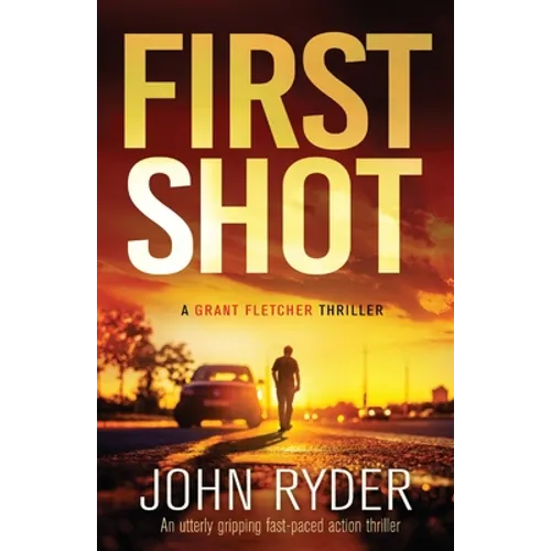 First Shot: An utterly gripping fast-paced action thriller - Paperback