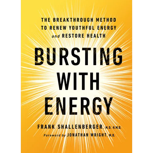 Bursting with Energy: The Breakthrough Method to Renew Youthful Energy and Restore Health, 2nd Edition - Hardcover