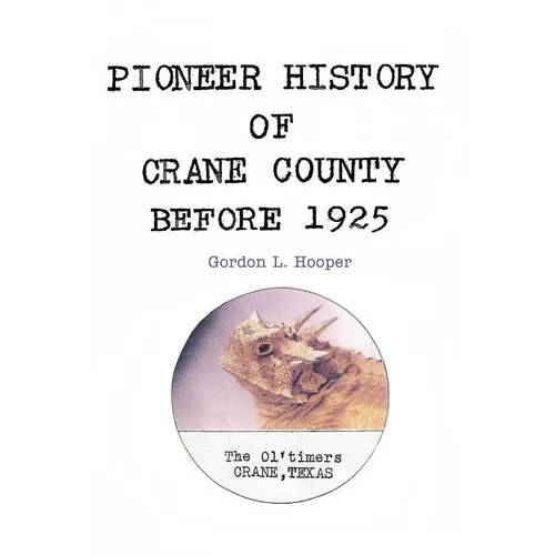 Pioneer History of Crane County Before 1925 - Hardcover