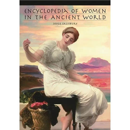 Encyclopedia of Women in the Ancient World - Hardcover