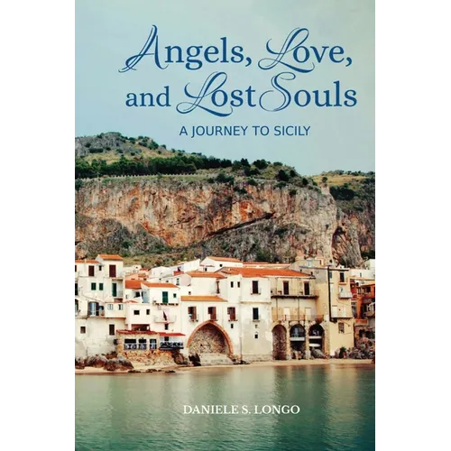 Angels, Love and Lost Souls: A Journey to Sicily - Paperback