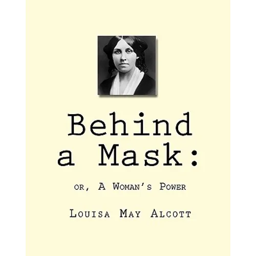 Behind a Mask: : or, A Woman's Power - Paperback