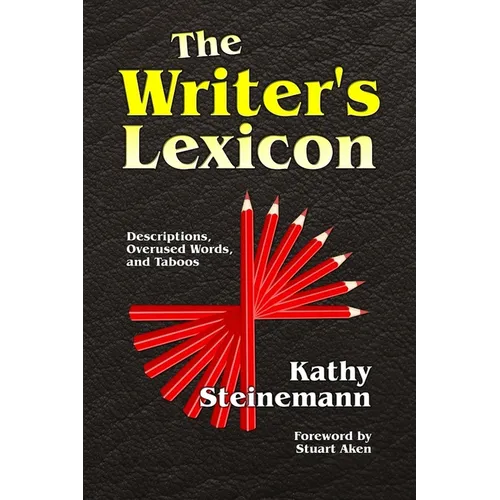 The Writer's Lexicon: Descriptions, Overused Words, and Taboos - Paperback
