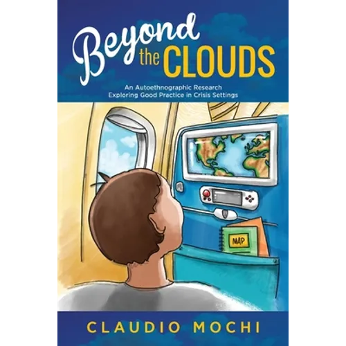 Beyond the Clouds: An Autoethnographic Research Exploring Good Practice in Crisis Settings - Paperback
