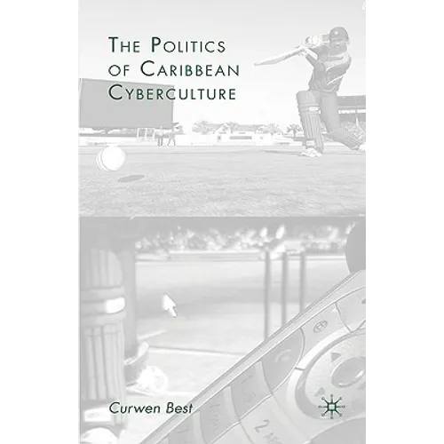 The Politics of Caribbean Cyberculture - Hardcover