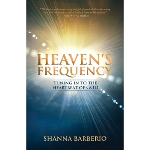Heaven's Frequency: Tuning in to the Heartbeat of God - Paperback