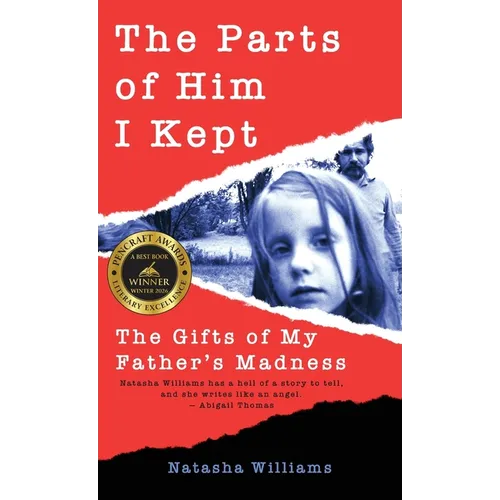 The Parts of Him I Kept: The Gifts of My Father's Madness - Hardcover