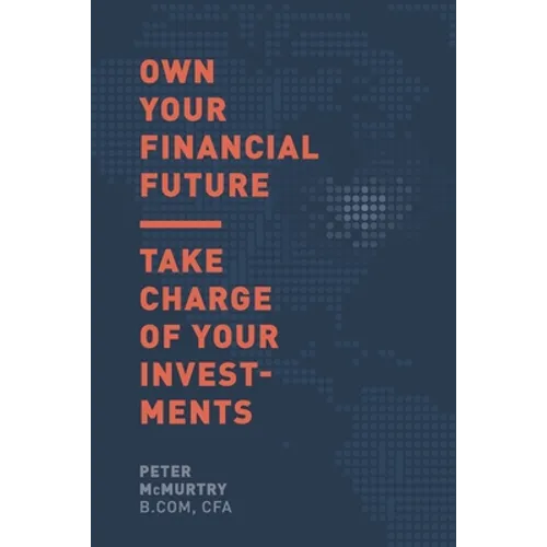 Own Your Financial Future: Take Charge of Your Investments - Paperback