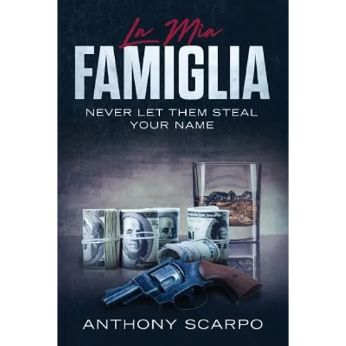 La Mia Famiglia: Never Let Them Steal Your Name - Paperback