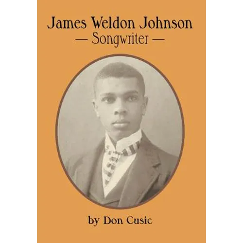 James Weldon Johnson: Songwriter - Hardcover