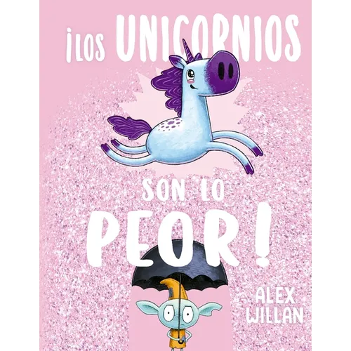 Unicornios Son Lo Peor, Los - Hardcover