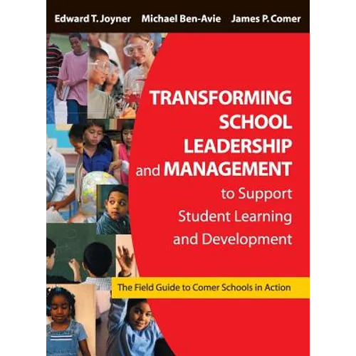Transforming School Leadership and Management to Support Student Learning and Development: The Field Guide to Comer Schools in Action - Hardcover