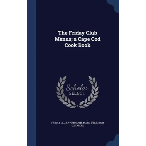 The Friday Club Menus; a Cape Cod Cook Book - Hardcover