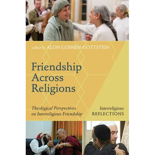 Friendship Across Religions: Theological Perspectives on Interreligious Friendship - Paperback