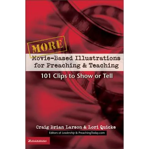 More Movie-Based Illustrations for Preaching and Teaching: 101 Clips to Show or Tell - Paperback