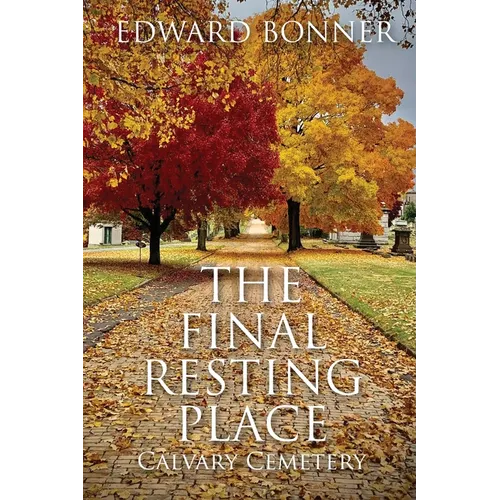 The Final Resting Place - Calvary Cemetery - Paperback