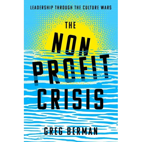 The Nonprofit Crisis: Leadership Through the Culture Wars - Paperback