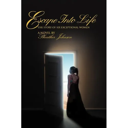 Escape Into Life: The Story of Six Exceptional Women - Paperback