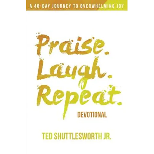 Praise. Laugh. Repeat. Devotional.: A 40-Day Journey to Overwhelming Joy - Paperback