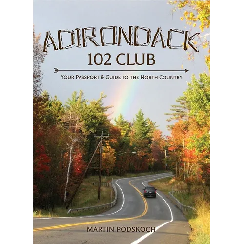 Adirondack 102 Club:: Your Passport & Guide to the North Country - Hardcover