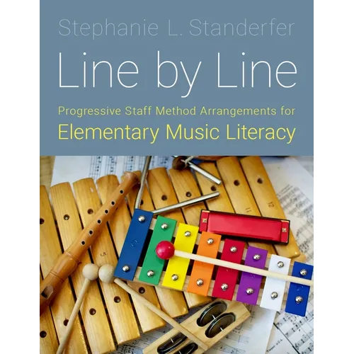 Line by Line: Progressive Staff Method Arrangements for Elementary Music Literacy - Paperback