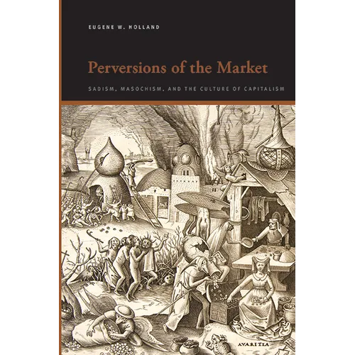 Perversions of the Market: Sadism, Masochism, and the Culture of Capitalism - Hardcover