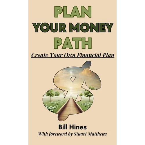 Plan Your Money Path: Create and Control Your Own Financial Plan - Hardcover