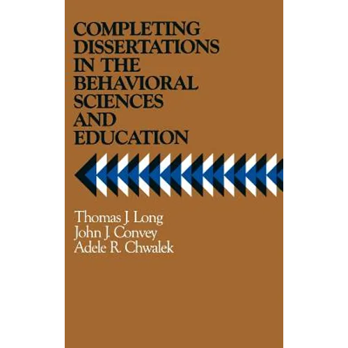 Completing Dissertations in the Behavioral Sciences and Education: A Systematic Guide for Graduate Students - Hardcover