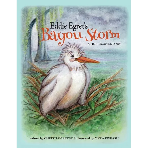 Eddie Egret's Bayou Storm: A Hurricane Story - Paperback