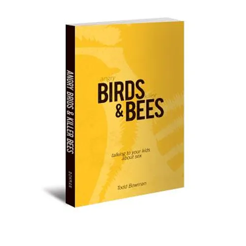 Angry Birds & Killer Bees: Talking to Your Kids about Sex - Paperback