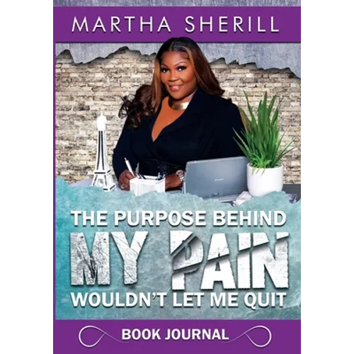 The Purpose Behind My Pain Wouldn't Let Me Quit Book Journal - Paperback
