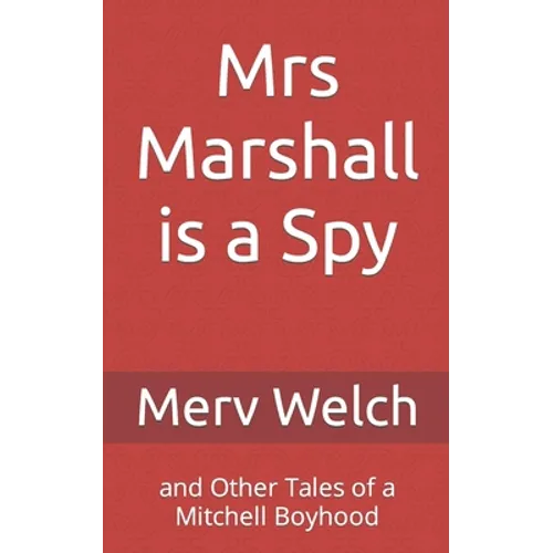 Mrs Marshall is a Spy: and Other Tales of a Mitchell Boyhood - Paperback