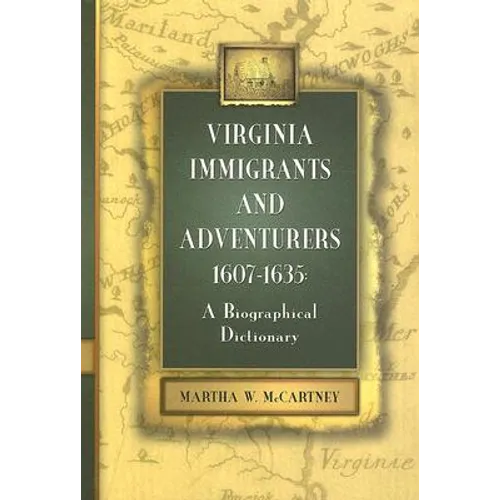 Virginia Immigrants and Adventurers, 1607-1635: A Biographical Dictionary - Paperback