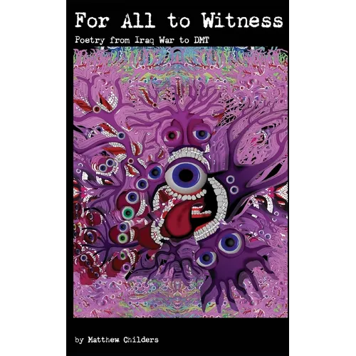 For All to Witness: Poetry From Iraq War to DMT - Paperback