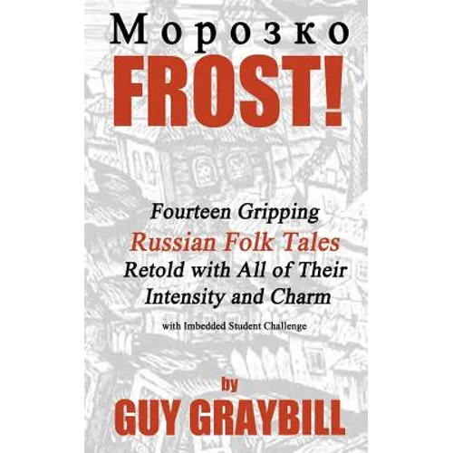 Frost!: Fourteen Gripping Russian Folk Tales Retold with All of Their Intensity and Charm - Paperback