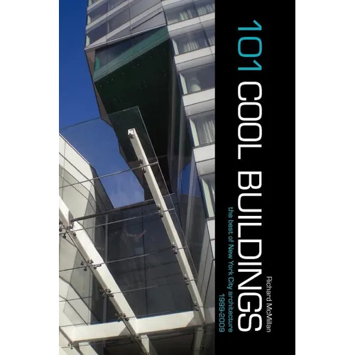 101 Cool Buildings: the best of New York City architecture 1999-2009 - Paperback