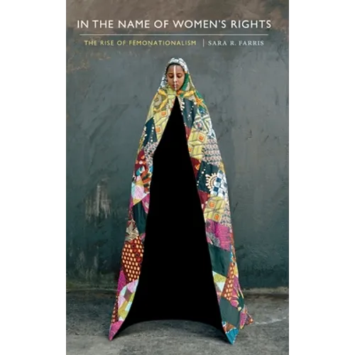 In the Name of Women's Rights: The Rise of Femonationalism - Hardcover